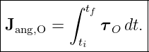 |-------------------|
|        ∫ tf       |
Jang,O =     τ O dt.|
|         ti        |
---------------------
