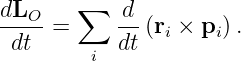 dLO    ∑    d
-----=     -- (ri × pi) .
 dt      i dt
