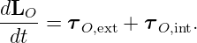dLO
-----= τ O,ext + τO,int.
 dt
