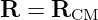 R =  RCM
