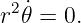  2 ˙
r 𝜃 = 0.
