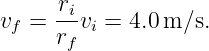      ri-
vf = rfvi = 4.0m ∕s.
