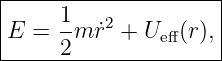 |--------------------|
|E =  1m ˙r2 + U  (r),|
------2--------eff-----
