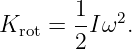         1  2
Krot =  -Iω .
        2
