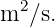 m2 ∕s.
