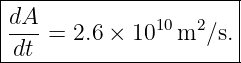 |----------------------|
|dA- = 2.6 × 1010m2 ∕s.|
-dt--------------------|
