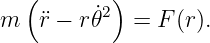   (       )
         ˙2
m  ¨r − r𝜃   =  F(r).

