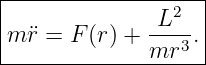 |------------------|
|             -L2- |
m ¨r = F (r) + mr3 .|
--------------------
