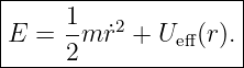 |--------------------|
|E =  1m ˙r2 + U  (r).|
------2--------eff-----
