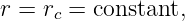 r = rc = constant,
