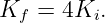 Kf  = 4Ki.
