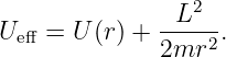                L2
Ueff = U (r) + ----2.
              2mr
