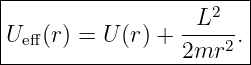 |-----------------------|
|                -L2--- |
Ue ff(r) = U (r) + 2mr2 .|
------------------------
