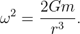ω2 =  2Gm--.
       r3
