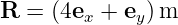 R  = (4ex + ey)m
