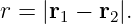 r = |r −  r |.
      1    2
