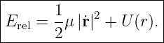 |----------------------|
|Erel = 1μ |˙r|2 + U (r).|
--------2--------------|
