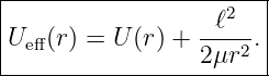 |----------------------|
|                --ℓ2- |
|Ueff(r) = U (r) + 2μr2 .|
------------------------
