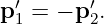  ′      ′
p1 = − p2.
