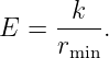       k
E =  ----.
     rmin
