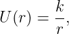 U(r) = k-,
        r
