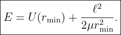 |------------------2---|
|E = U (r   ) + --ℓ---.|
|        min    2μr2min |
------------------------
