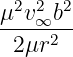  2 2  2
μ-v∞b--
 2μr2