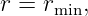 r = rmin,
