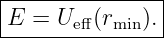 |--------------|
E  = Ueff (rmin).|
----------------
