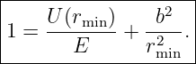 |--------------------|
|    U (rmin)    b2  |
|1 = --------+  -2--.|
--------E-------rmin-
