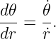 d𝜃-   ˙𝜃-
dr =  ˙r.
