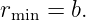 rmin = b.
