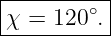 |----------|
|χ = 120 ∘.|
-----------
