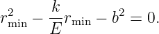  2    -k        2
rmin − E rmin − b  = 0.
