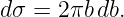 dσ = 2πb db.
