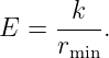 E =  -k--.
     rmin
