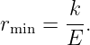       k-
rmin = E .
