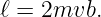 ℓ = 2mvb.
