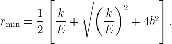          ⌊      ∘ ------------⌋
                  (   )2
rmin = 1-⌈ k-+      k-   + 4b2⌉ .
       2   E        E
