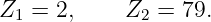 Z   = 2,    Z   = 79.
  1           2
