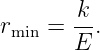        k-
rmin = E .
