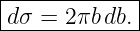 |------------|
|dσ = 2πb db.|
--------------
