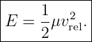 |------------|
|     1-  2  |
|E =  2μv rel.|
-------------
