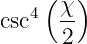    4( χ-)
csc   2
