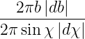 --2πb-|db-|--
2π sin χ |dχ |