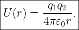 |--------q1q2--|
|U(r) = ------.|
--------4π-𝜀0r--
