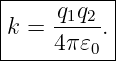 |-----q1q2--|
|k = -----.|
-----4π-𝜀0--
