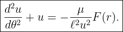 |-2--------------------|
|d-u-+ u = − --μ--F(r).|
-d𝜃2---------ℓ2u2-------
