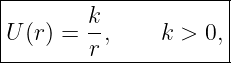 |---------------------|
|       k-            |
U (r) = r ,    k > 0, |
-----------------------
