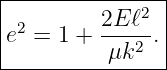 |---------------|
|        2E ℓ2  |
e2 = 1 + ----2 .|
----------μk----
